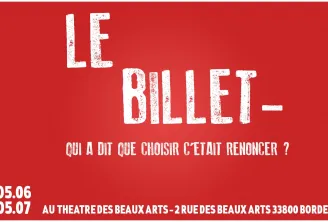 Red poster for Théâtre des Beaux Arts Bordeaux presenting « Le Billet » from June 5-7, with the question « Who said that choosing meant giving up? »